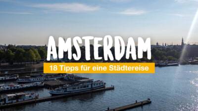 Amsterdam Städtereise - die besten Tipps für deine Reise