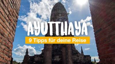 9 Tipps für deine Ayutthaya Reise