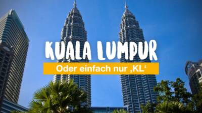 Kuala Lumpur – oder einfach nur ‚KL‘