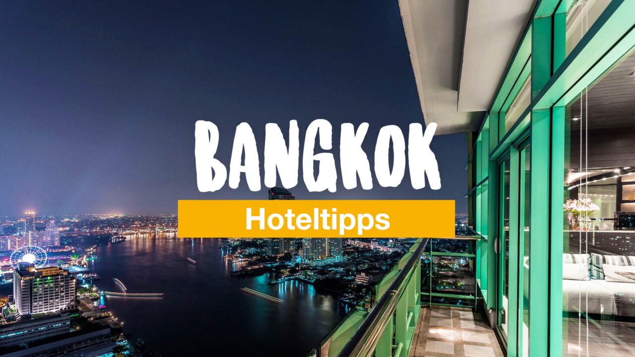 Bangkok Hotel Tipps Von Low Budget Bis High Class