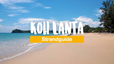 Der Koh Lanta Strandguide - die 6 schönsten Strände