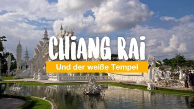Chiang Rai und der weiße Tempel