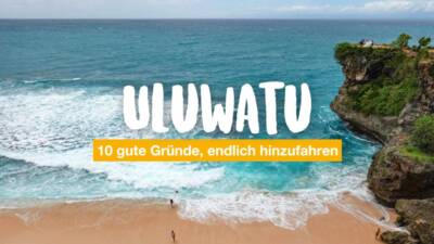 Uluwatu Bali: 10 gute Gründe, endlich hinzufahren
