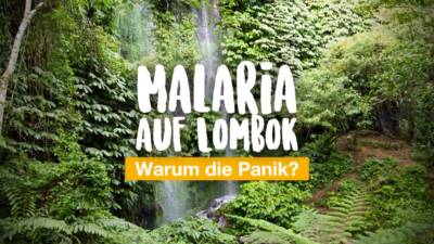 Malaria auf Lombok - warum die Panik?