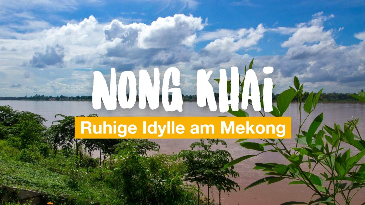 Nong Khai ruhige Idylle am Mekong