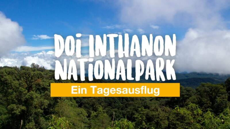 Doi Inthanon Nationalpark - ein Tagesausflug