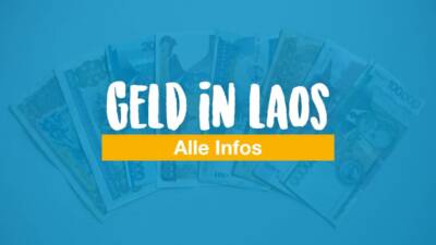 Geld in Laos – Infos über Währung, Geld abheben, Kreditkarte