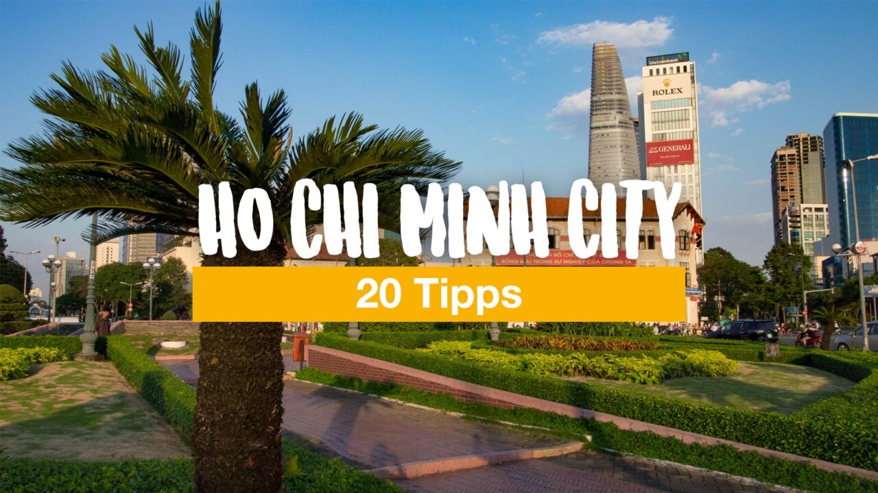 20 Tipps für deine Reise nach Ho Chi Minh City (Saigon)