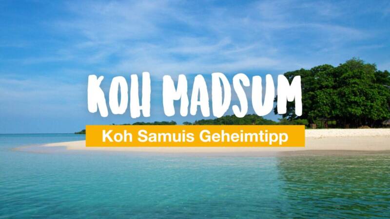 Koh Madsum - Koh Samuis Geheimtipp