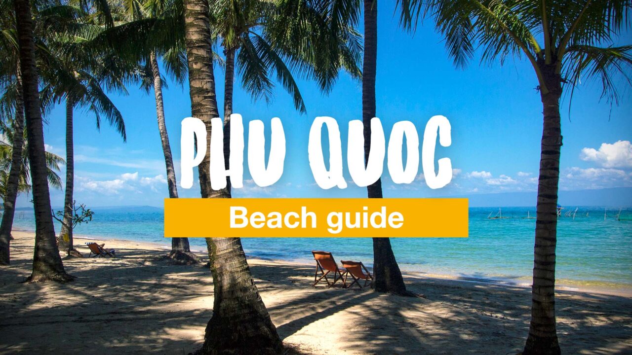 Phu Quoc Beach Guide The Best Beaches