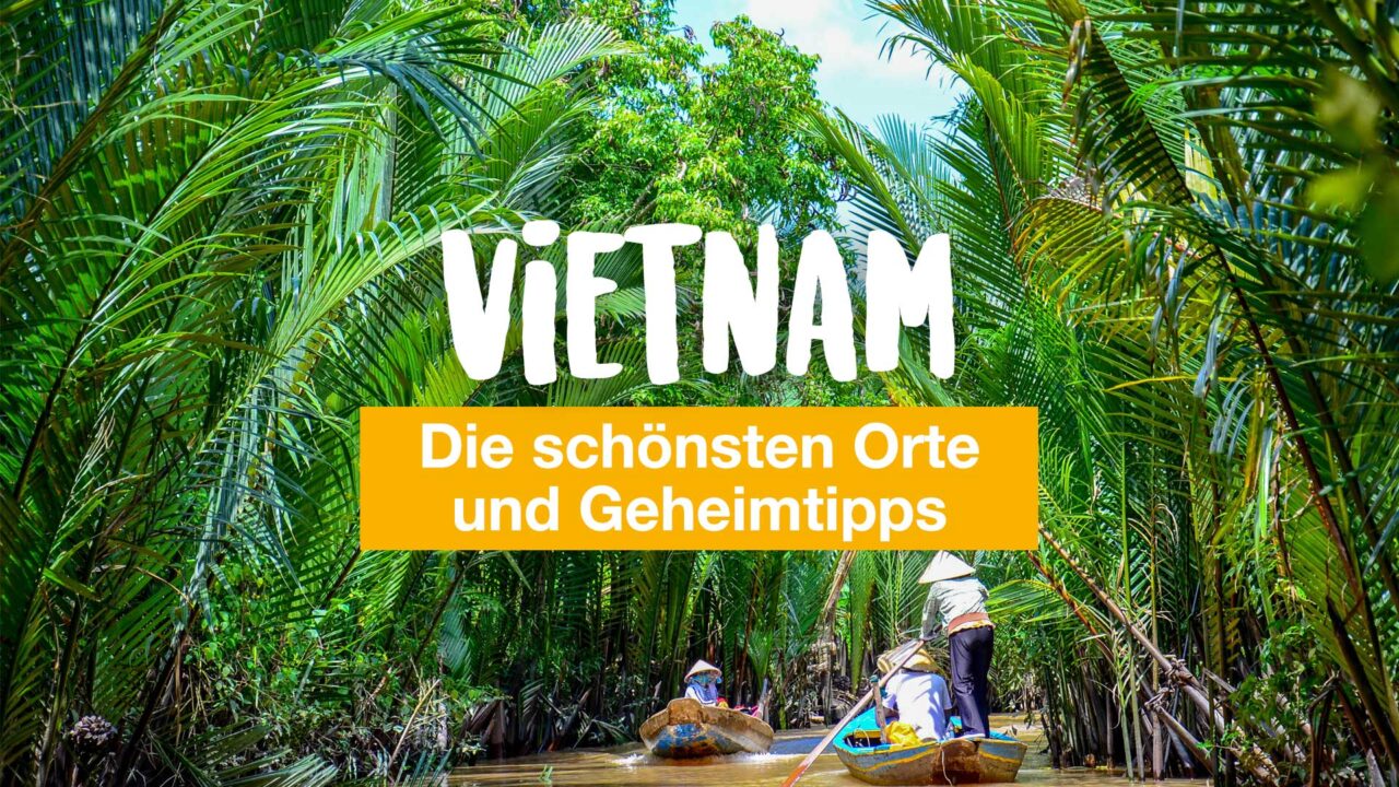 Vietnam: 7 Blogger verraten ihre schönsten Orte und Geheimtipps