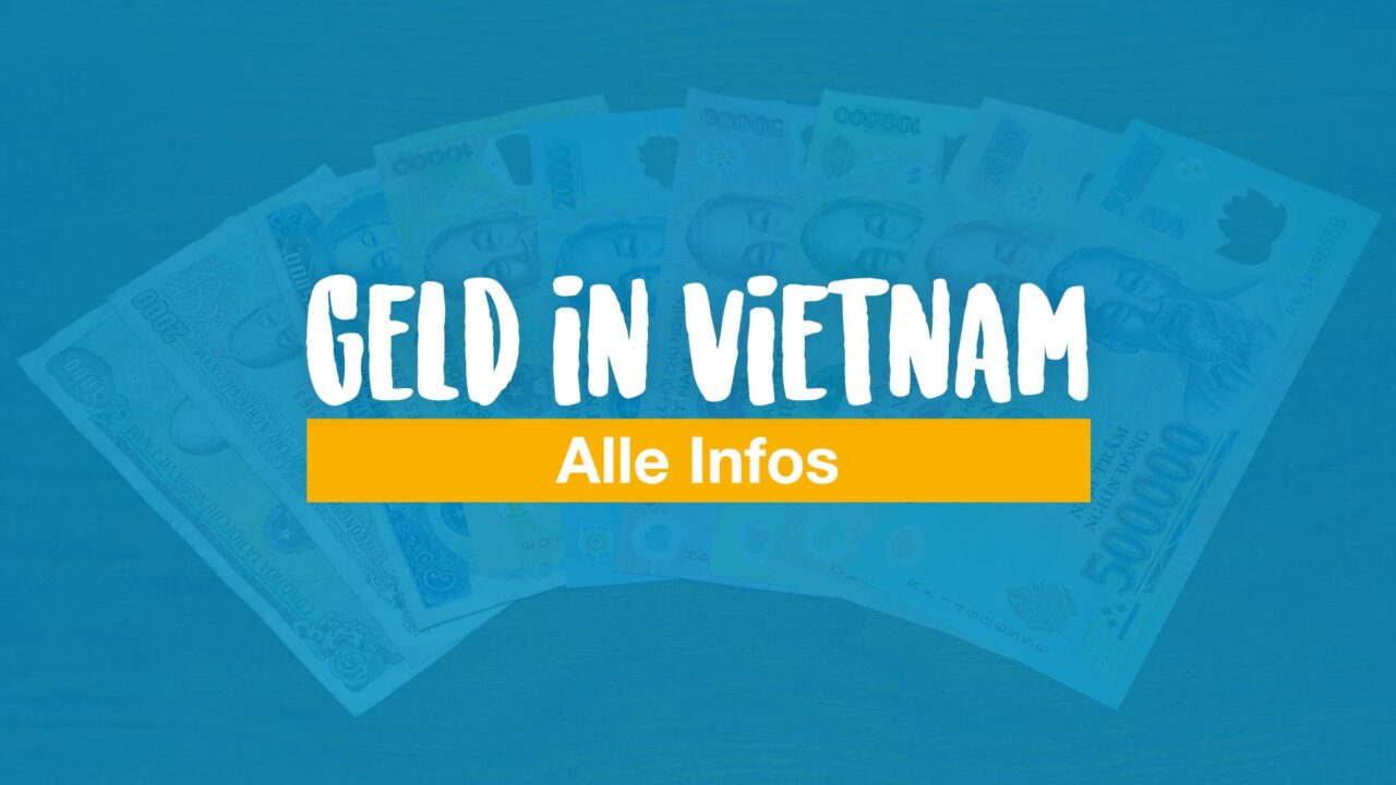 Geld in Vietnam - Infos über Währung, Geld abheben, Kreditkarte