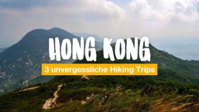 3 unvergessliche Hiking Trips in und um Hong Kong
