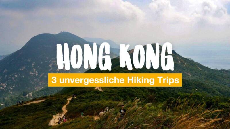 3 unvergessliche Hiking Trips in und um Hong Kong