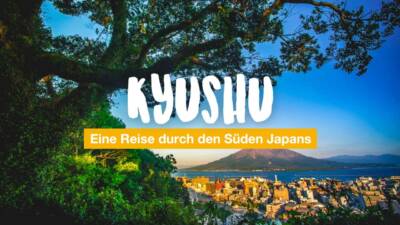 Kyushu - eine Reise durch den Süden Japans