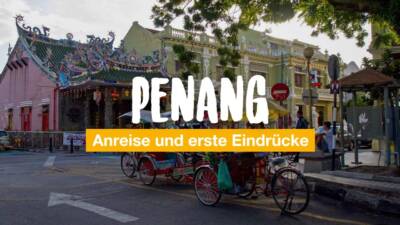 Penang – Anreise und erste Eindrücke
