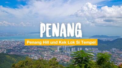 Penang Hill und Kek Lok Si Tempel - ein Tagesausflug