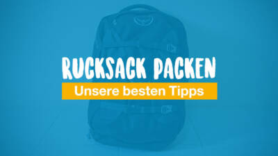 Rucksack packen – unsere besten Tipps