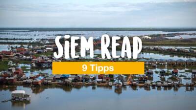 Siem Reap – 9 Tipps für eine spannende Reise
