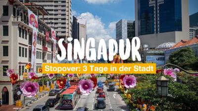 Singapur Stopover: 3 Tage in der Stadt