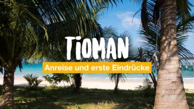 Tioman – Anreise und erste Eindrücke