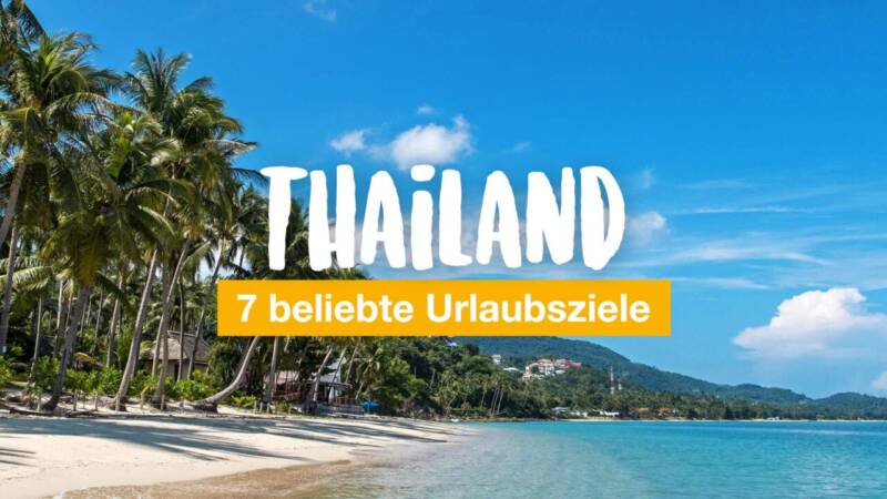 7 beliebte Urlaubsziele in Thailand