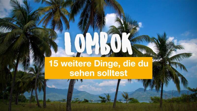 15 weitere Dinge, die du auf Lombok sehen solltest