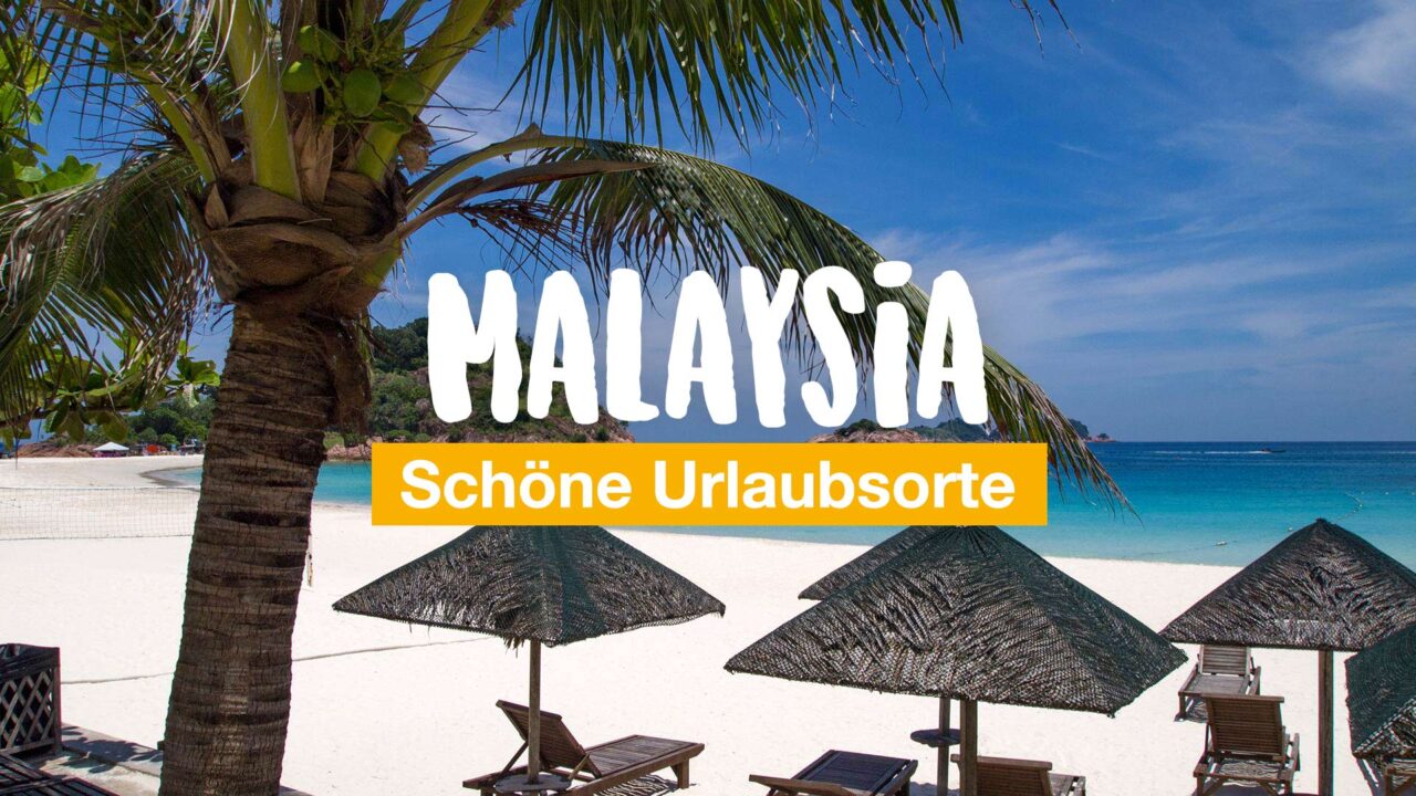 Urlaub In Malaysia 8 Schone Urlaubsorte