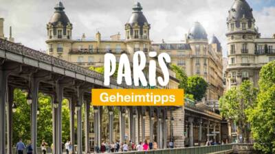 Paris Geheimtipps: die 10 Lieblingsorte von Paris-Experten