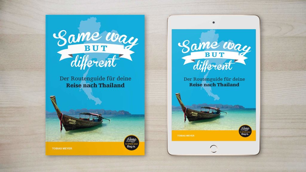 Thailand Reiseführer: Same Way But Different - der Routenguide für deine Reise nach Thailand