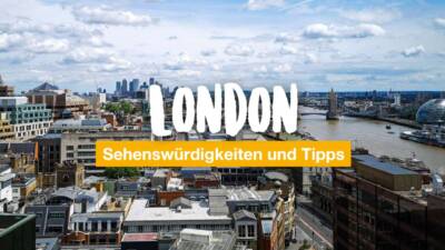 London - Sehenswürdigkeiten und Tipps
