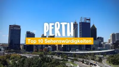 Unsere Top 10 Sehenswürdigkeiten in Perth