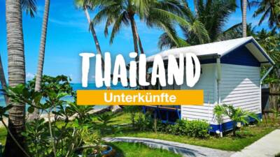 Thailand Unterkunft buchen - unsere Tipps zu Unterkünften