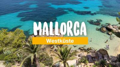 Mallorca Westküste – 6 Sehenswürdigkeiten und Tipps