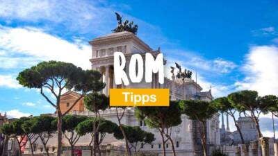 Rom Tipps - auf Städtereise in der italienischen Hauptstadt